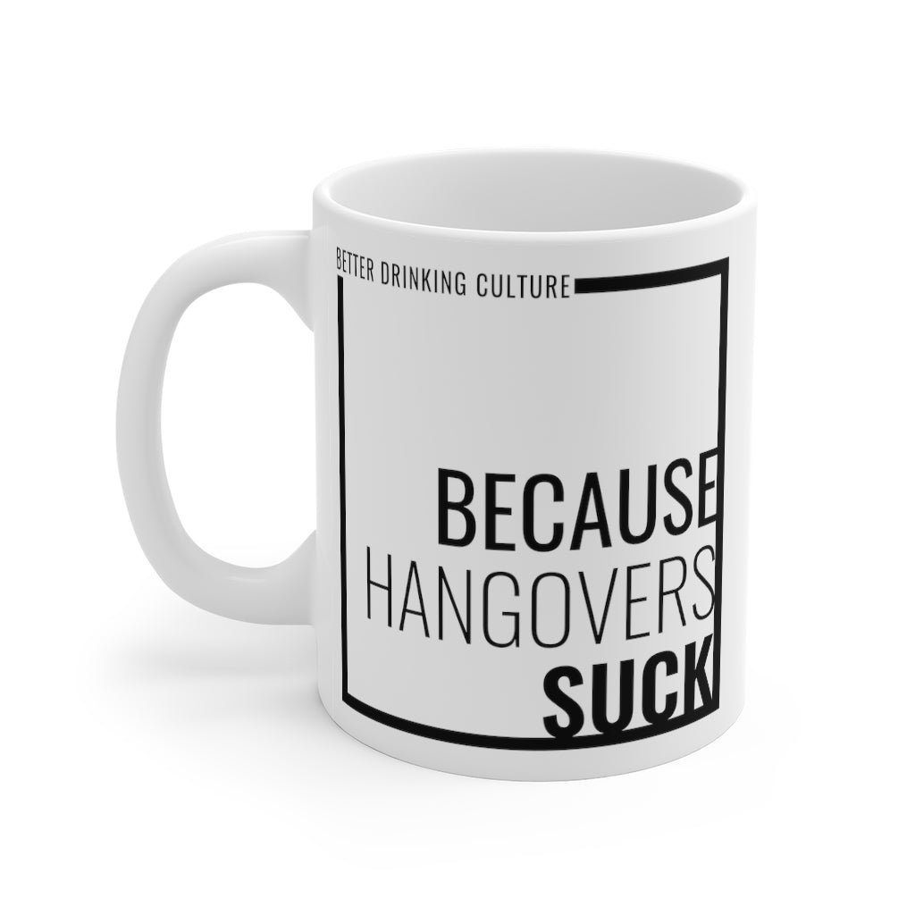 Because Hangovers Suck Mug (white)